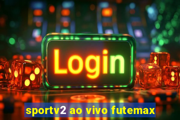 sportv2 ao vivo futemax